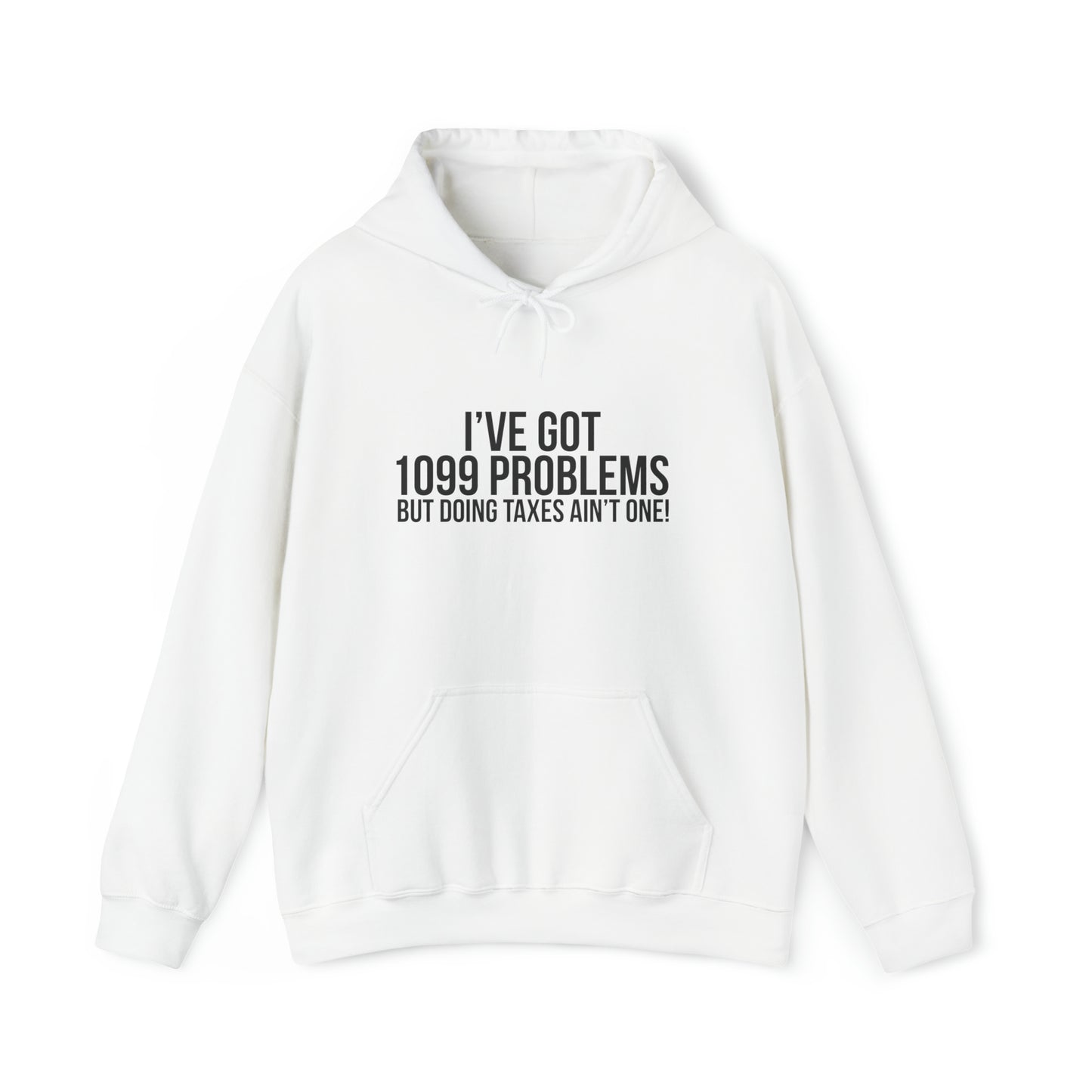 I've Got 1099 Problems Unisex Pullover Hoodie Blend™ Sweatshirt