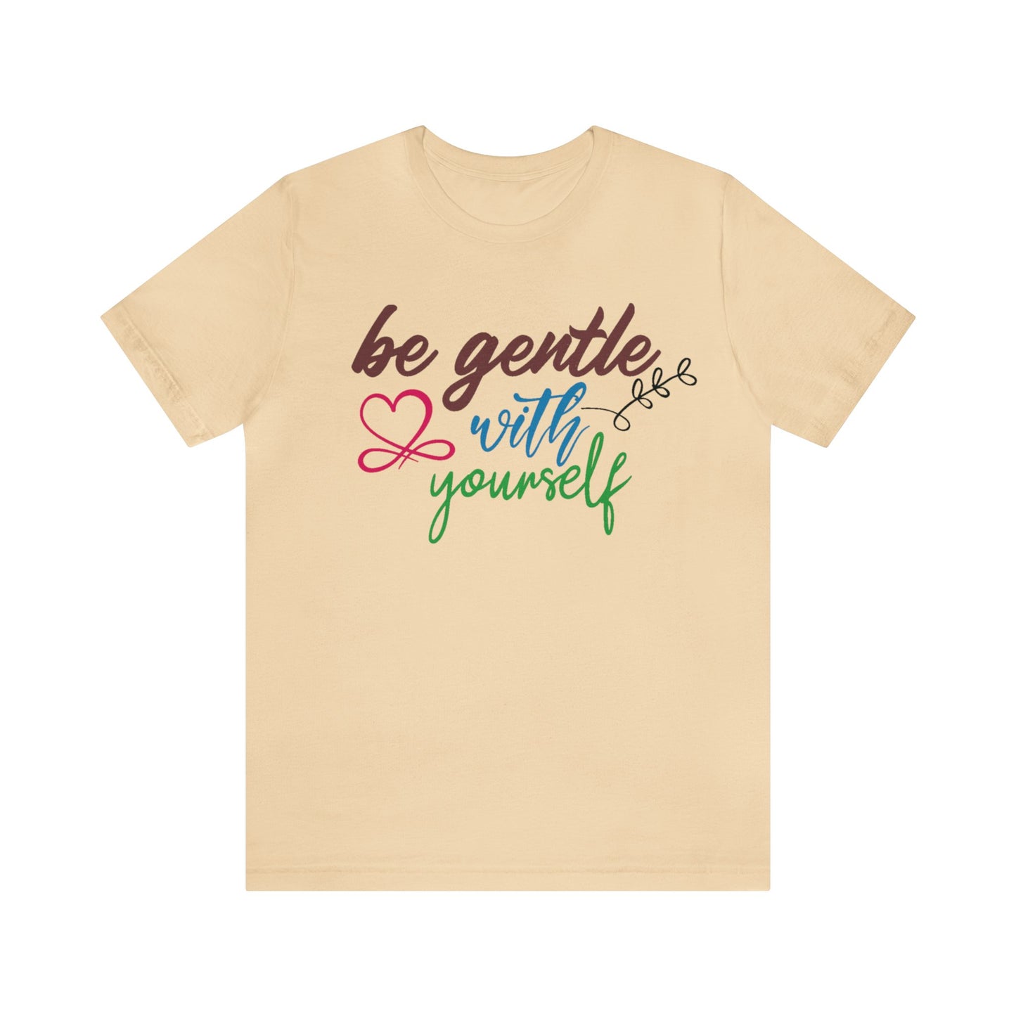 Be Gentle with Yourself Unisex Jersey Tee