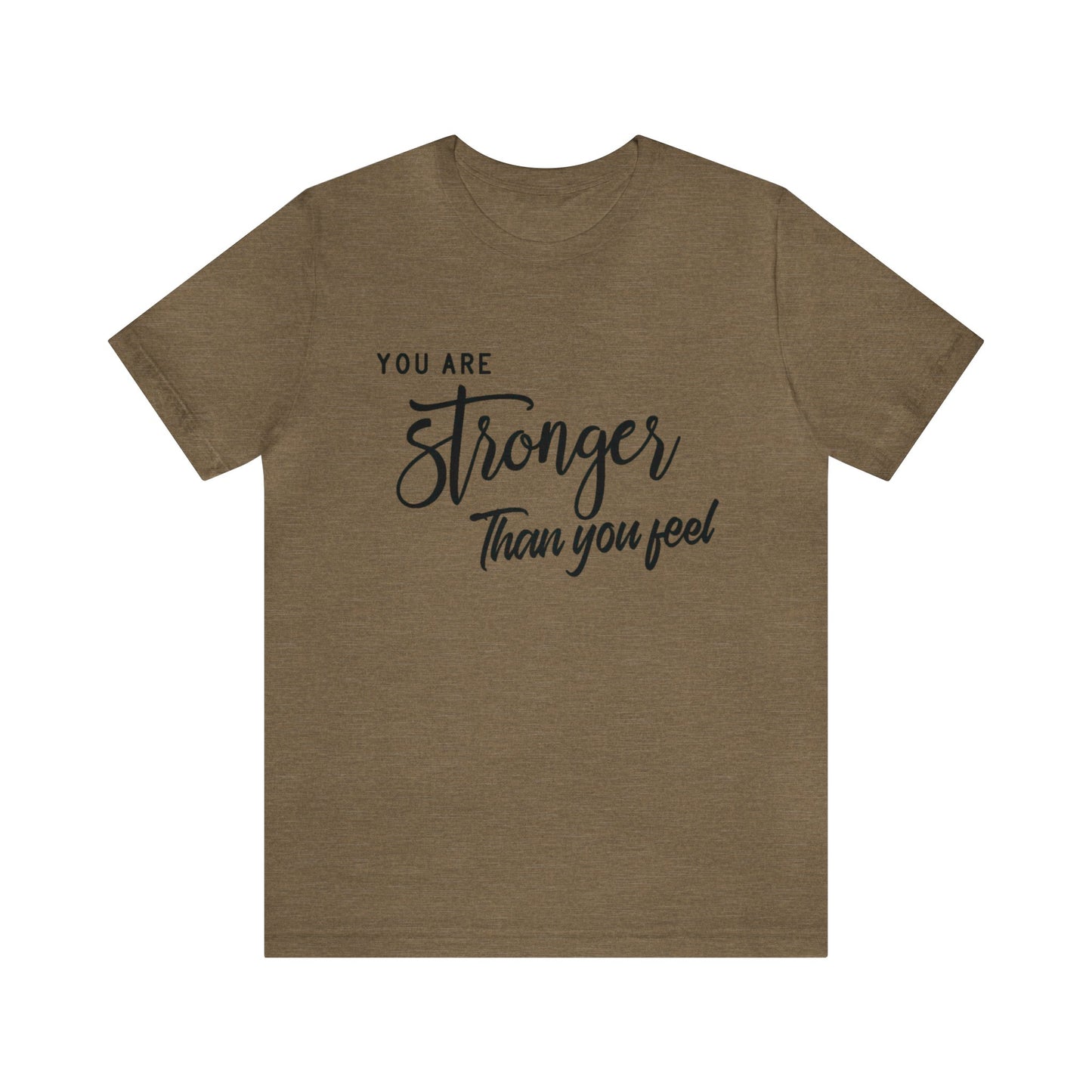 Stronger Than You Feel Unisex Jersey Tee