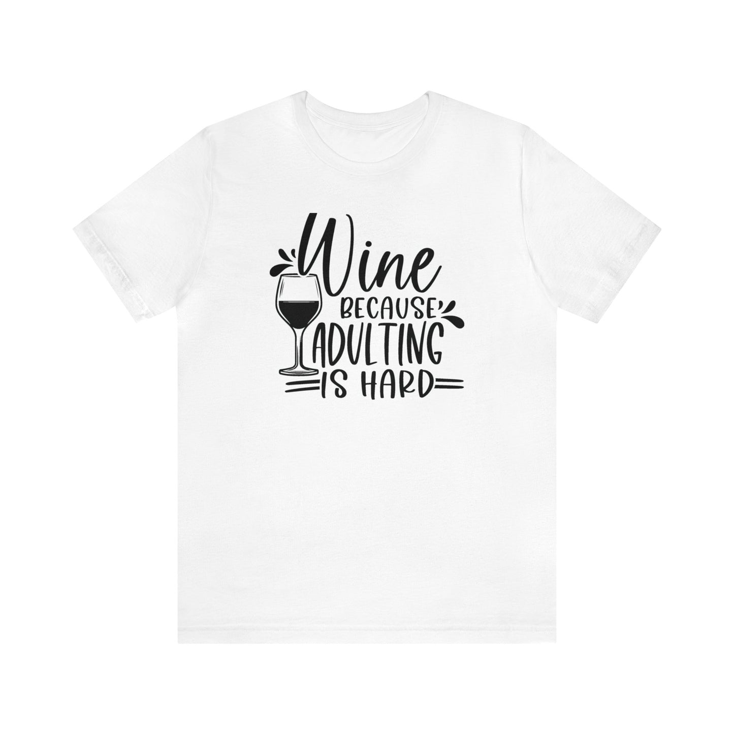 Wine bc Adulting is Hard Unisex Jersey Tee