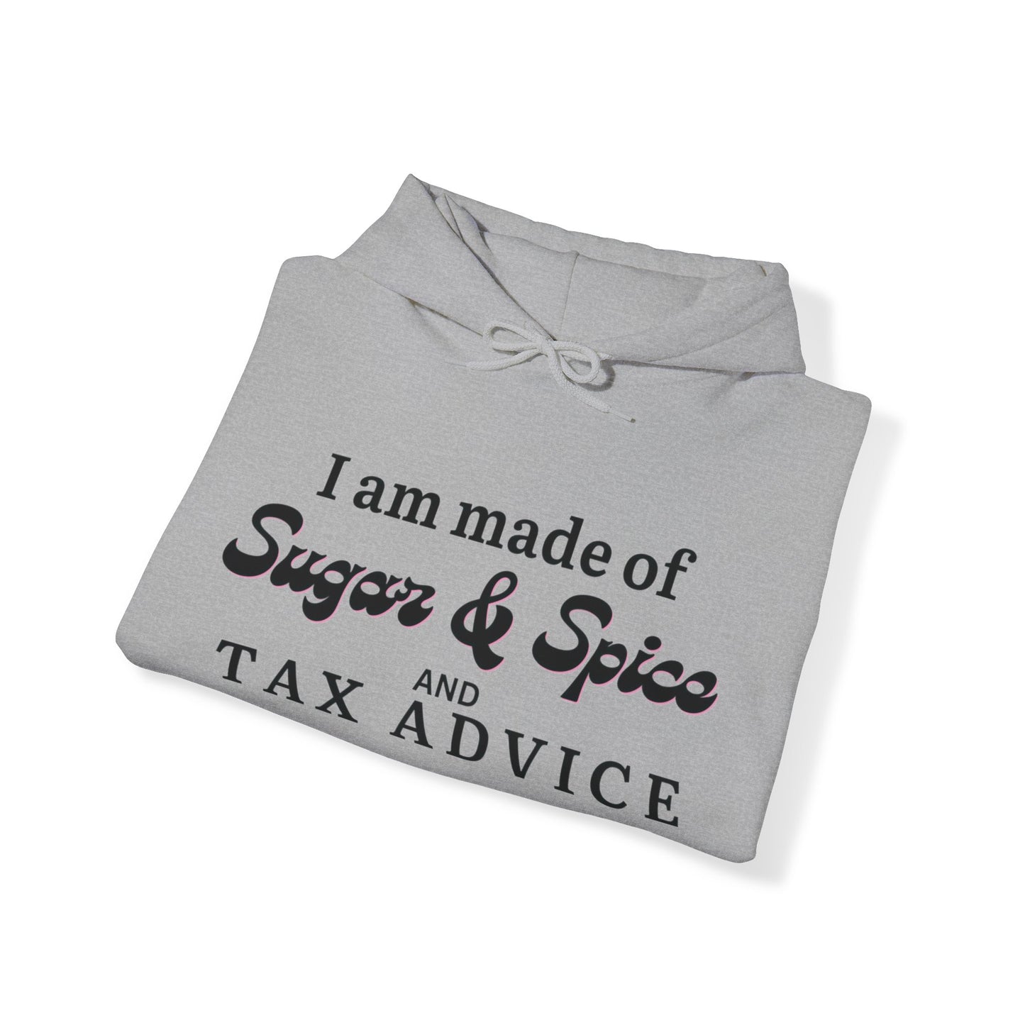 I'm made of Sugar & Spice Tax Advice Unisex Pullover Hoodie