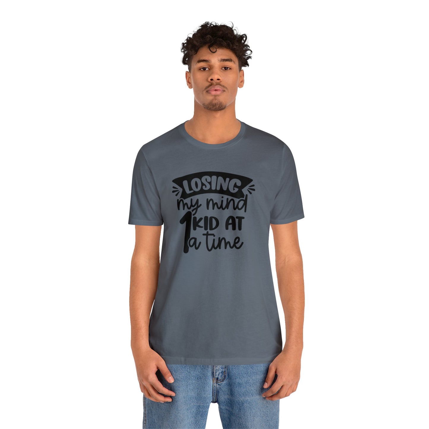 Losing my Mind 1 Kid at a Time Unisex Jersey Tee