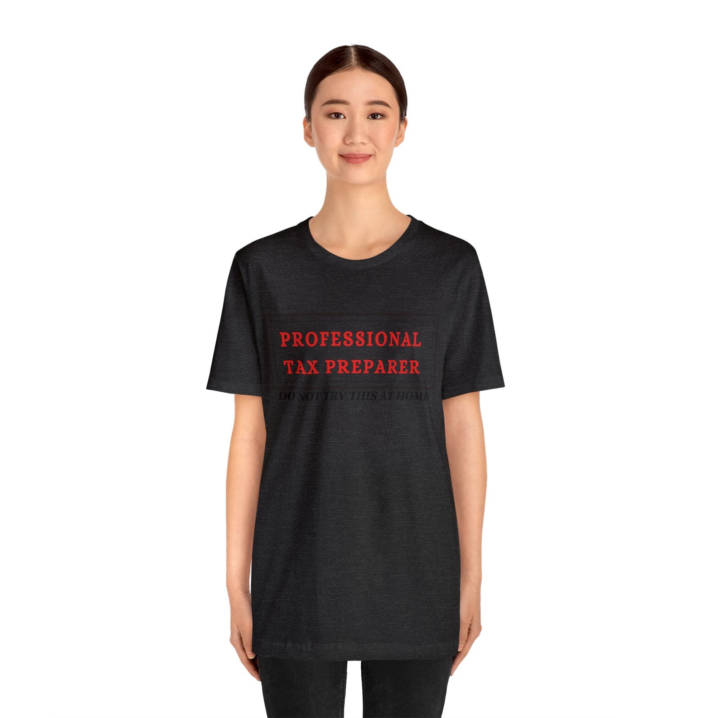 Pro Tax Preparer- Dont try at Home Unisex Jersey Tee