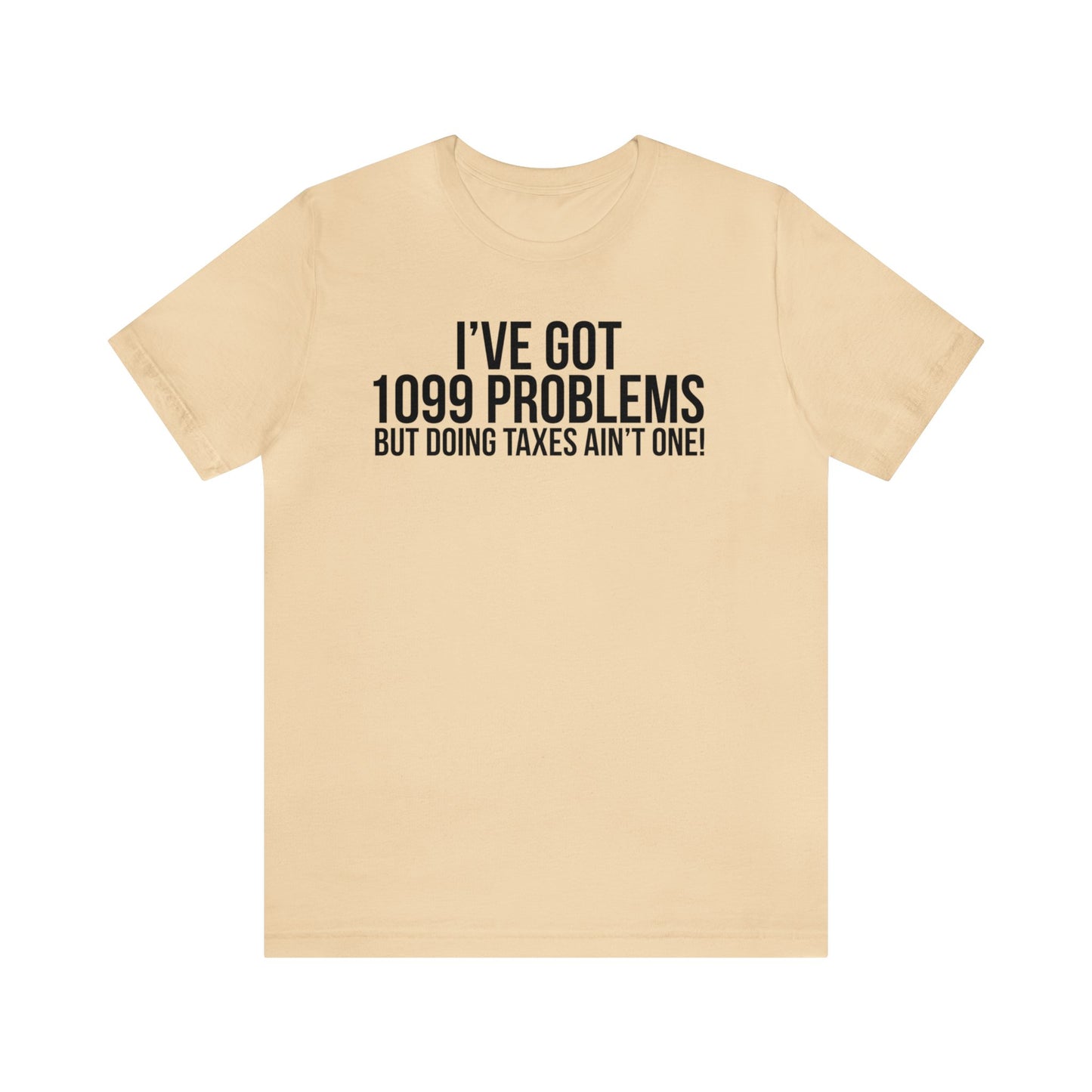 1099 Problems...Taxes aint One Unisex Jersey Tee