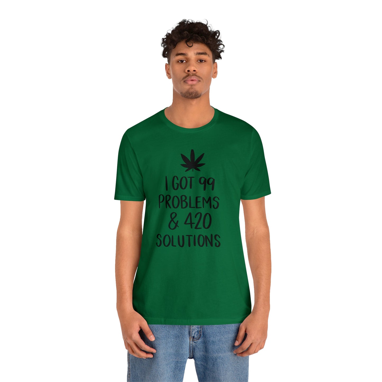 I Got 99 Problems & 420 Solutions Unisex Jersey Tee