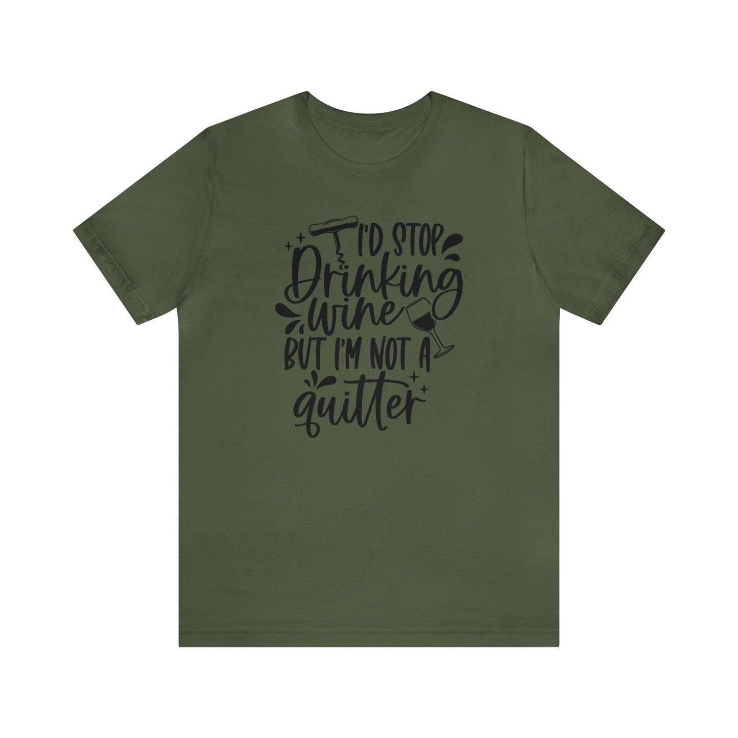 I'd stop Drinking...Not a Quitter Unisex Jersey Tee