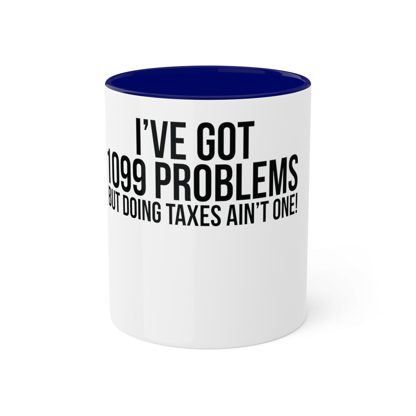 1099 Problems but Taxes Ain't One, Custom Personalized Mug