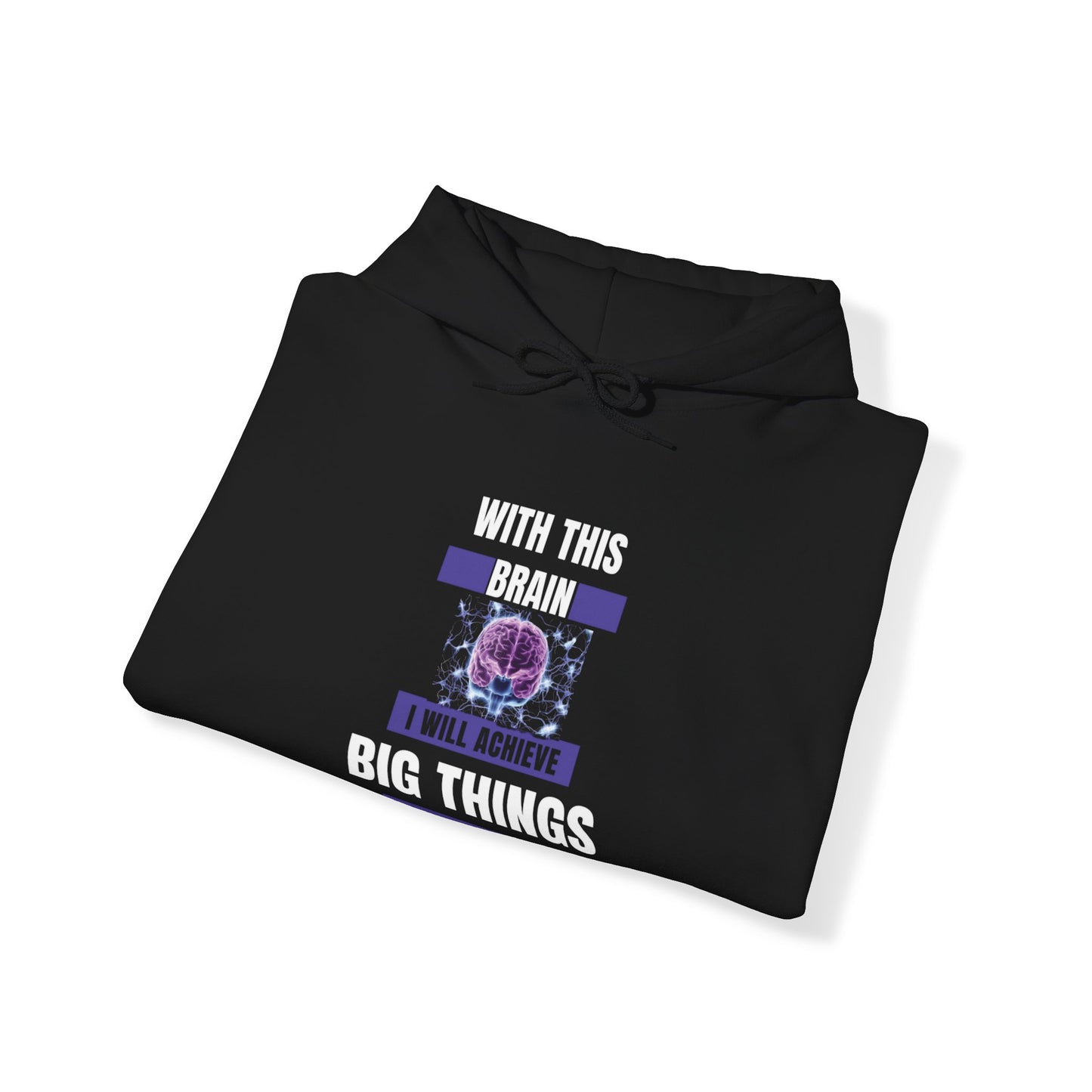 With this Brain I will Achieve Big Things Blend™ Hooded Sweatshirt