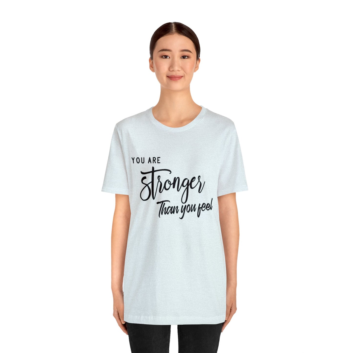 Stronger Than You Feel Unisex Jersey Tee