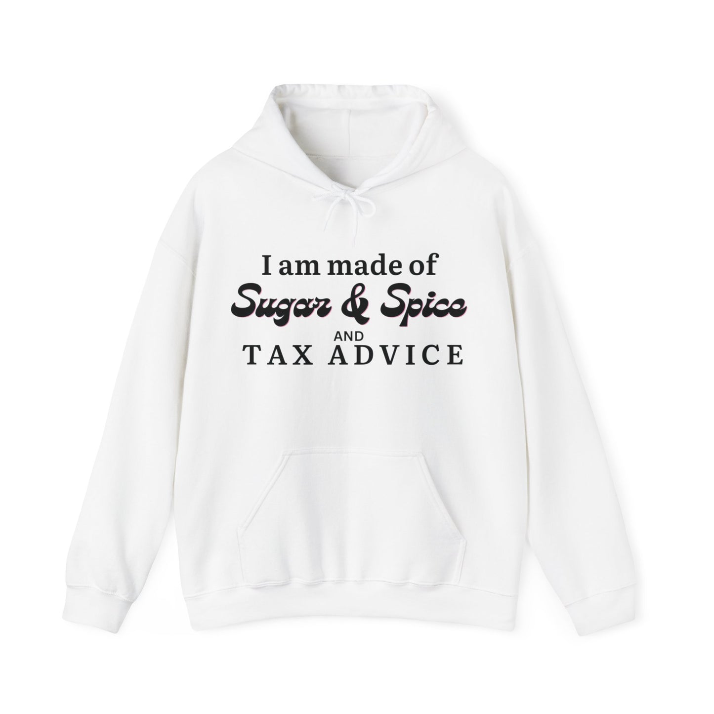 I'm made of Sugar & Spice Tax Advice Unisex Pullover Hoodie