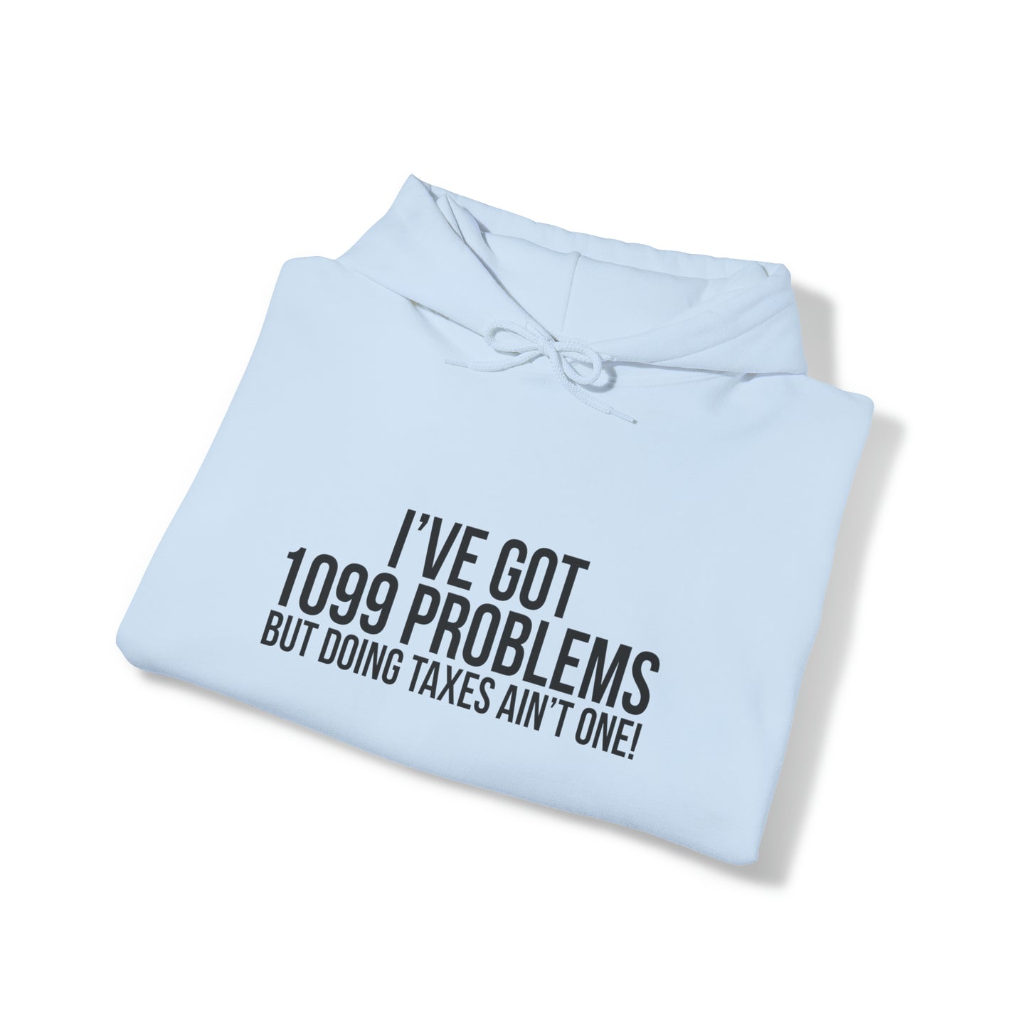 I've Got 1099 Problems Unisex Pullover Hoodie Blend™ Sweatshirt