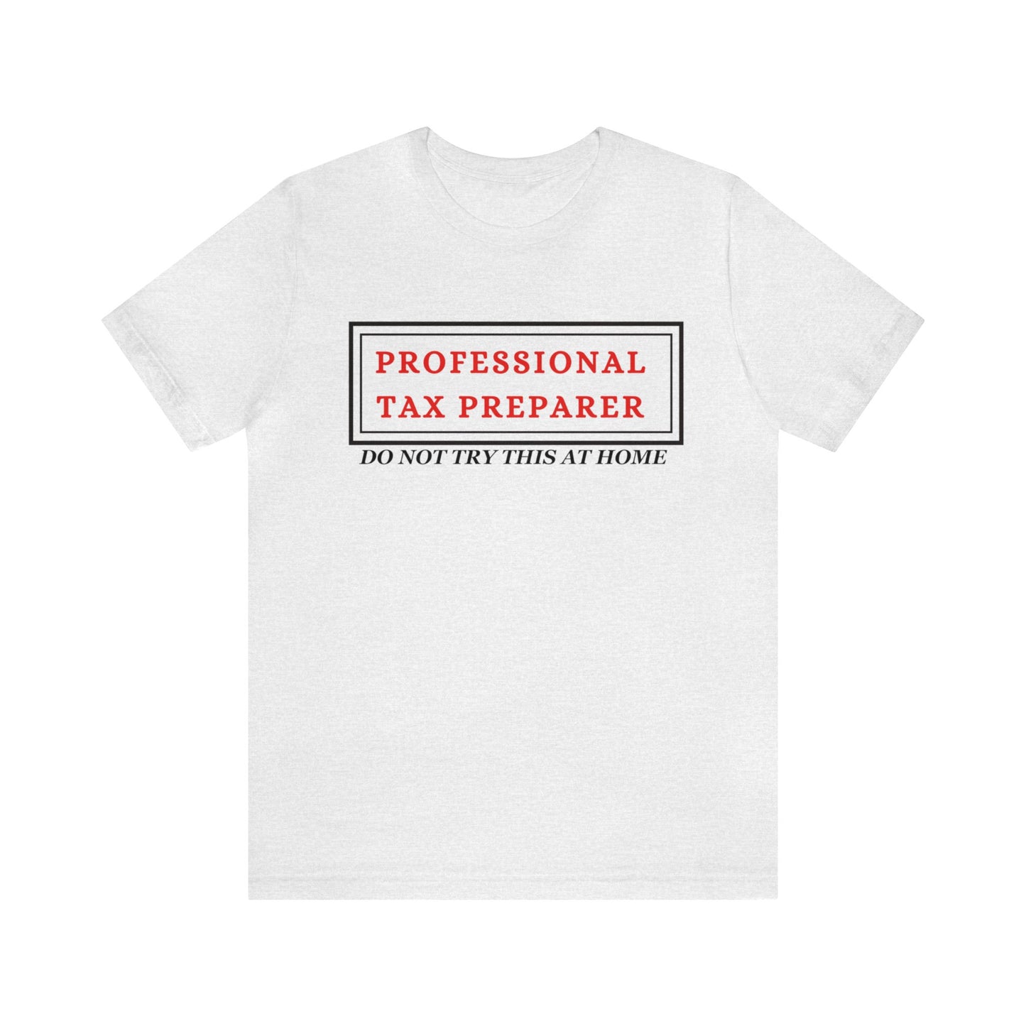 Pro Tax Preparer- Dont try at Home Unisex Jersey Tee