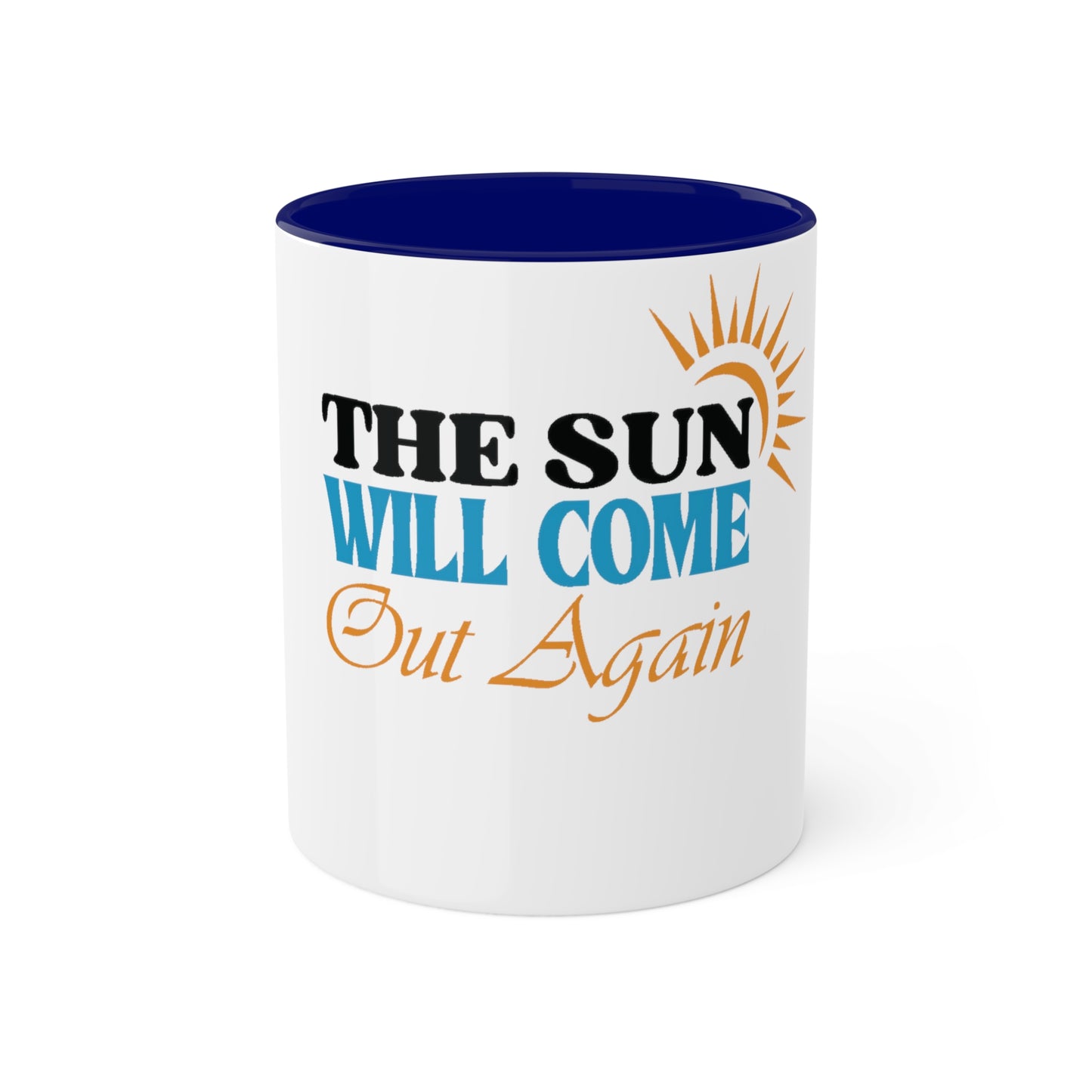 The Sun will Come Out, Custom Personalized Mug