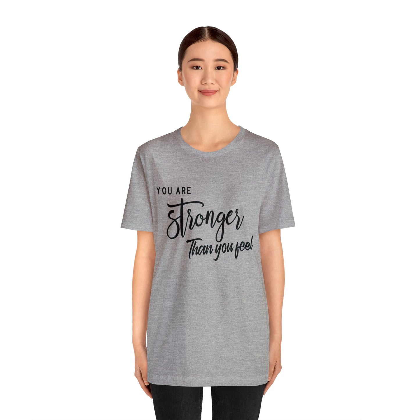 Stronger Than You Feel Unisex Jersey Tee