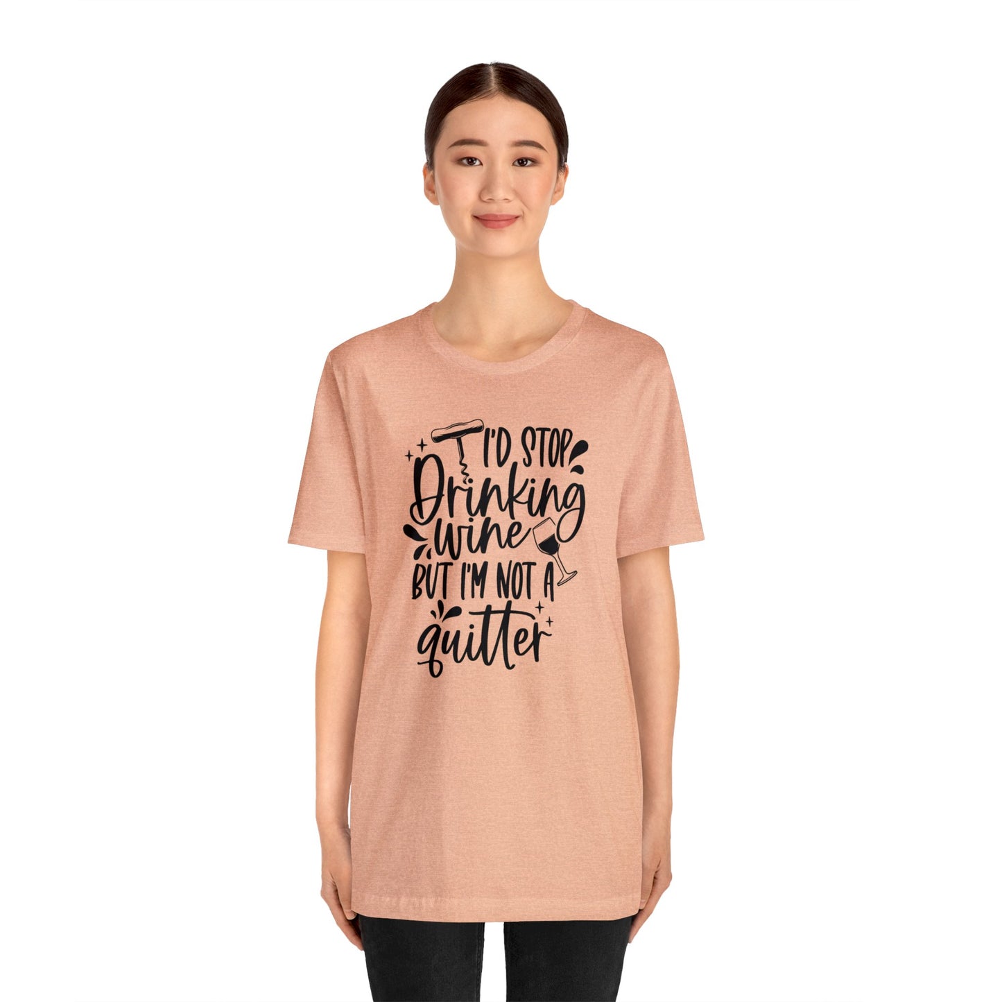 I'd stop Drinking...Not a Quitter Unisex Jersey Tee