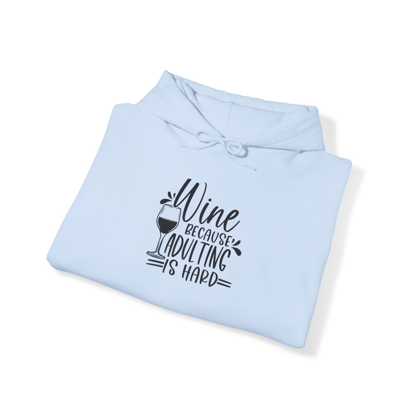 Wine bc Adulting is Hard Blend™ Hooded Sweatshirt