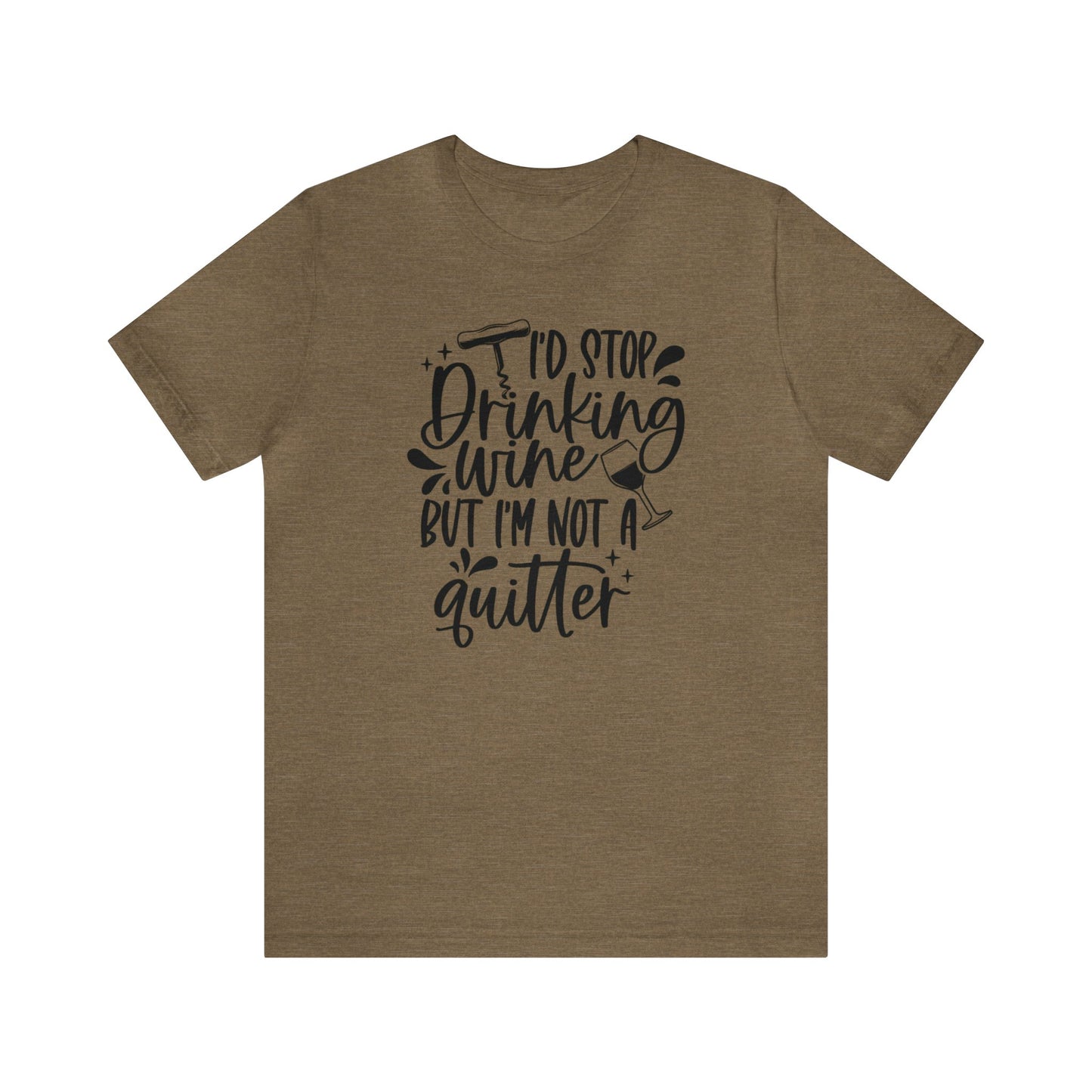 I'd stop Drinking...Not a Quitter Unisex Jersey Tee