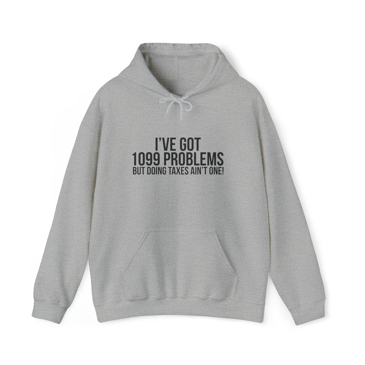 I've Got 1099 Problems Unisex Pullover Hoodie Blend™ Sweatshirt