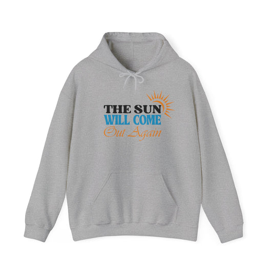 The Sun will Come Out Unisex Pullover Hoodie Blend™ Sweatshirt