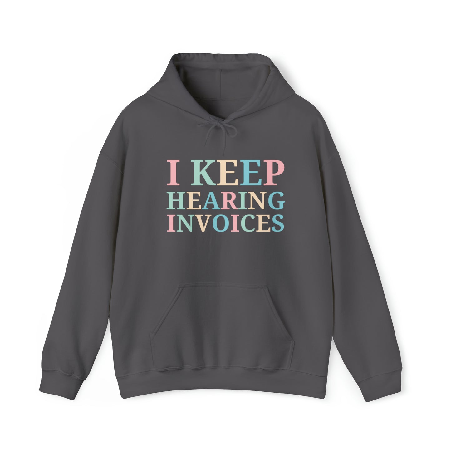 I Keep Hearing Invoices Unisex Pullover Hoodie Blend™ Sweatshirt