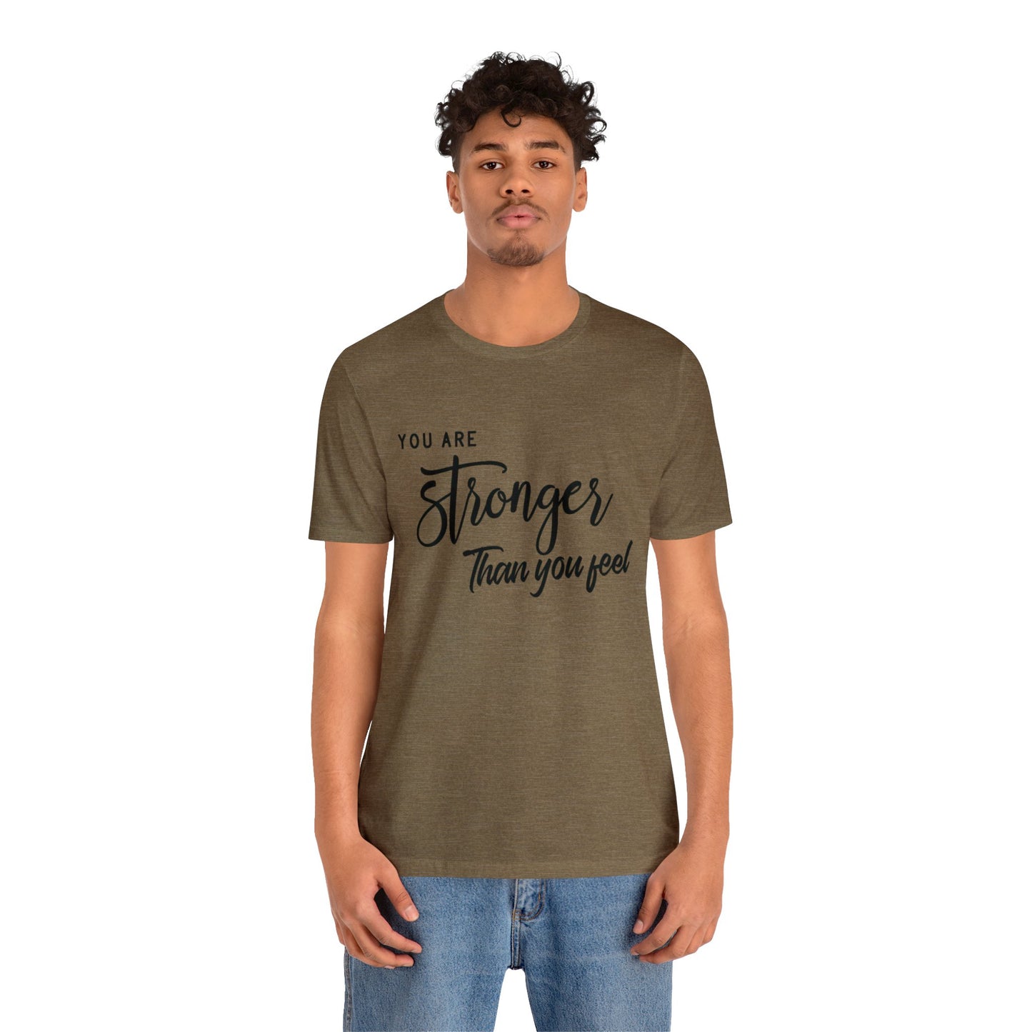 Stronger Than You Feel Unisex Jersey Tee