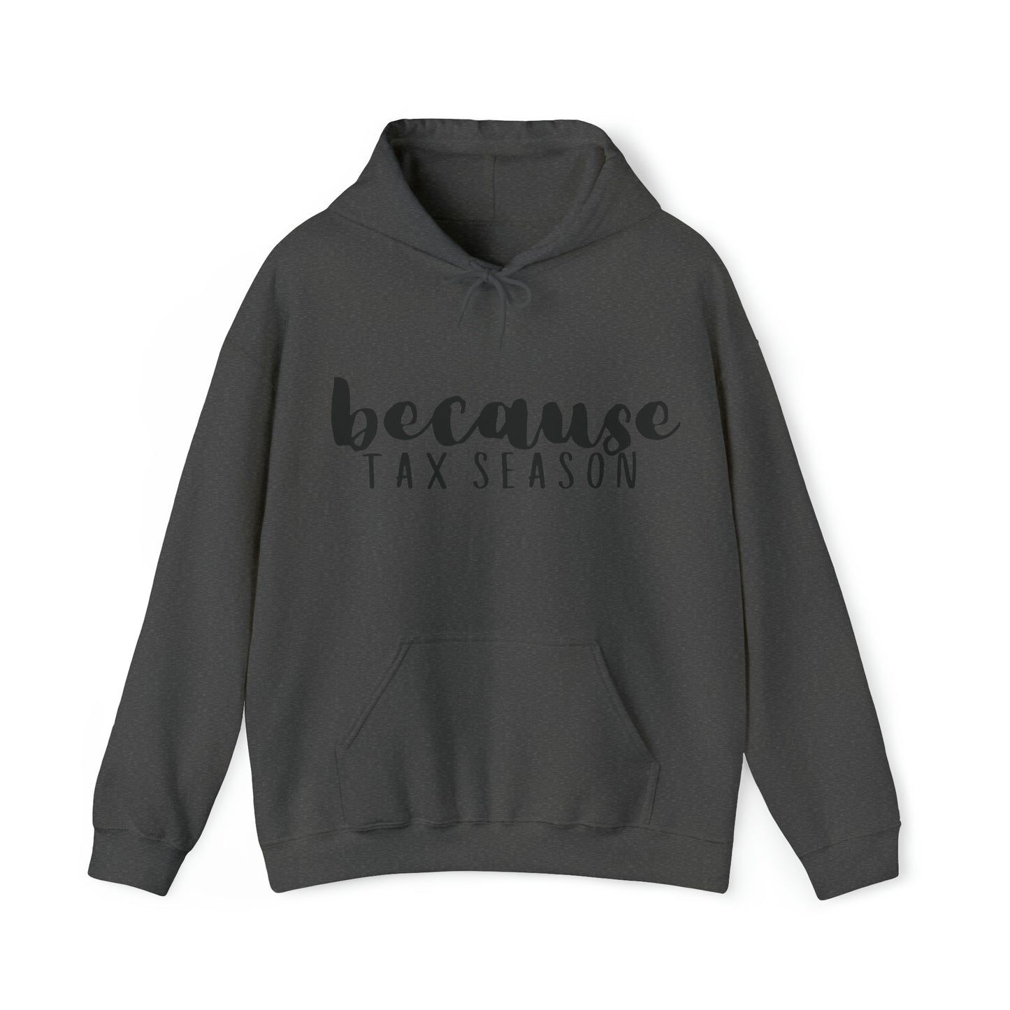 Because Tax Season Heavy Blend™ Hooded Sweatshirt