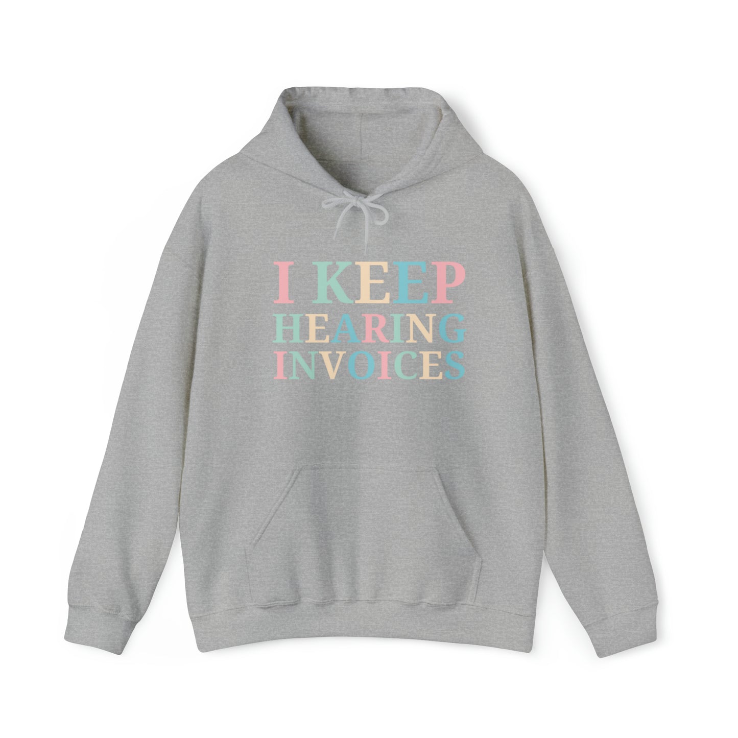 I Keep Hearing Invoices Unisex Pullover Hoodie Blend™ Sweatshirt