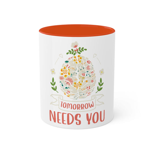 Tomorrow Needs You Custom Personalized Mug