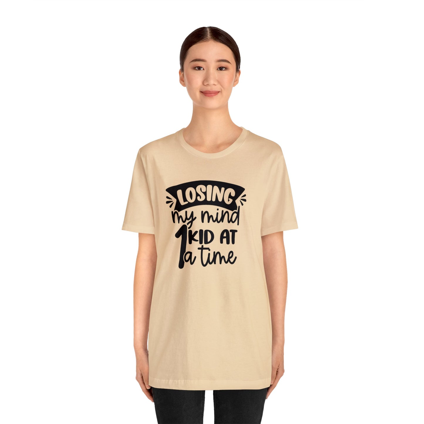 Losing my Mind 1 Kid at a Time Unisex Jersey Tee