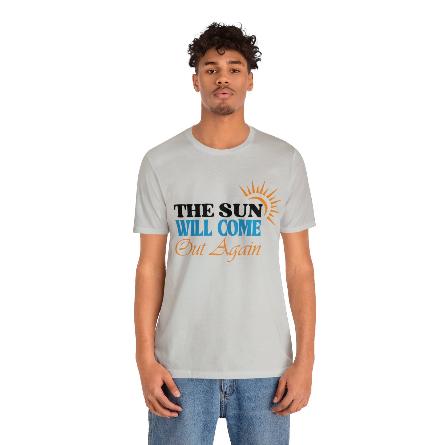 The Sun will Come out Again Unisex Jersey Tee