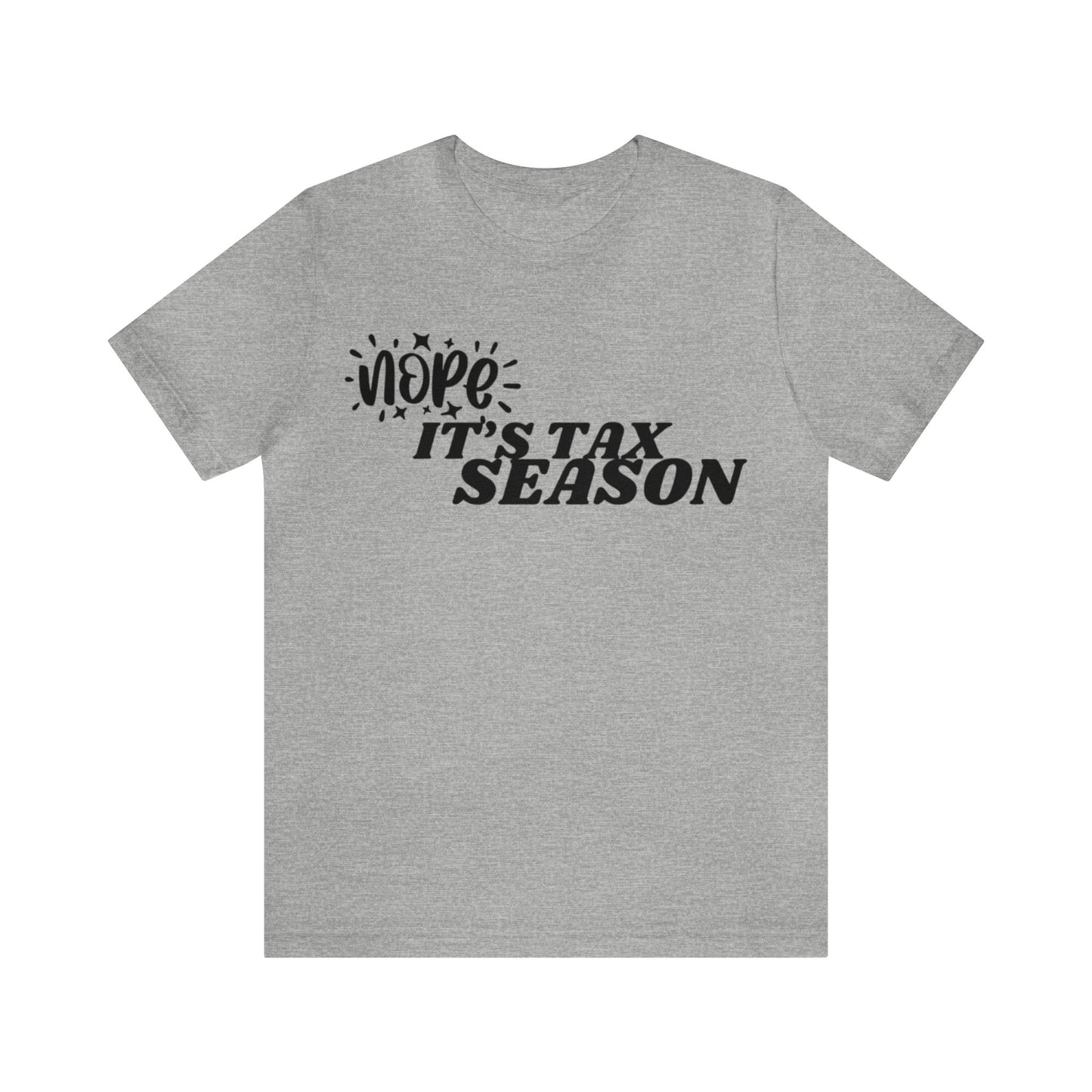 Nope Its Tax Season Unisex Jersey Tee