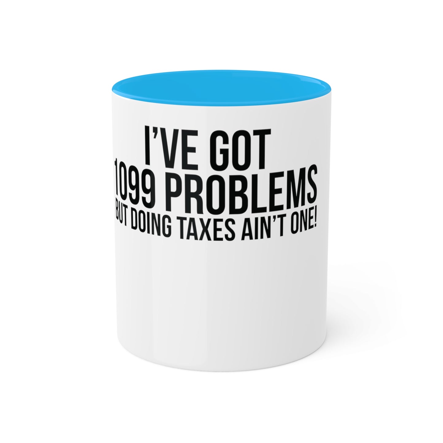 1099 Problems but Taxes Ain't One, Custom Personalized Mug