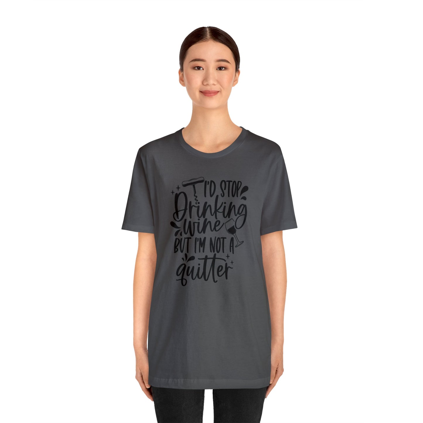 I'd stop Drinking...Not a Quitter Unisex Jersey Tee