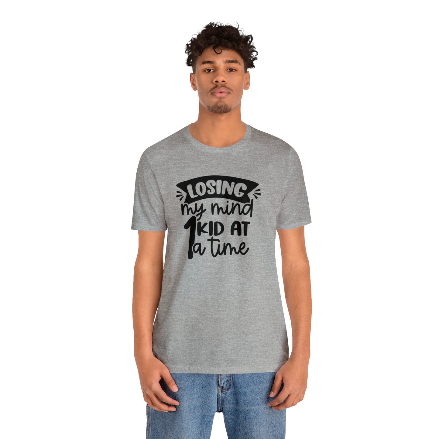 Losing my Mind 1 Kid at a Time Unisex Jersey Tee