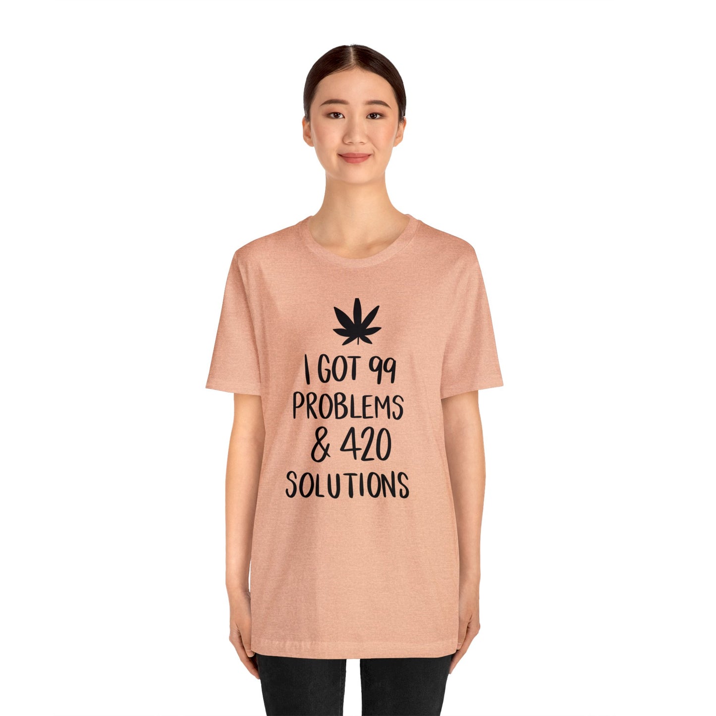 I Got 99 Problems & 420 Solutions Unisex Jersey Tee