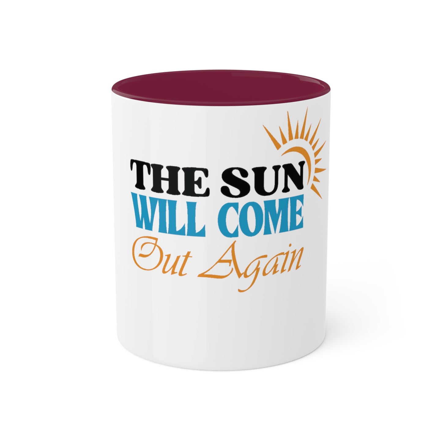 The Sun will Come Out, Custom Personalized Mug