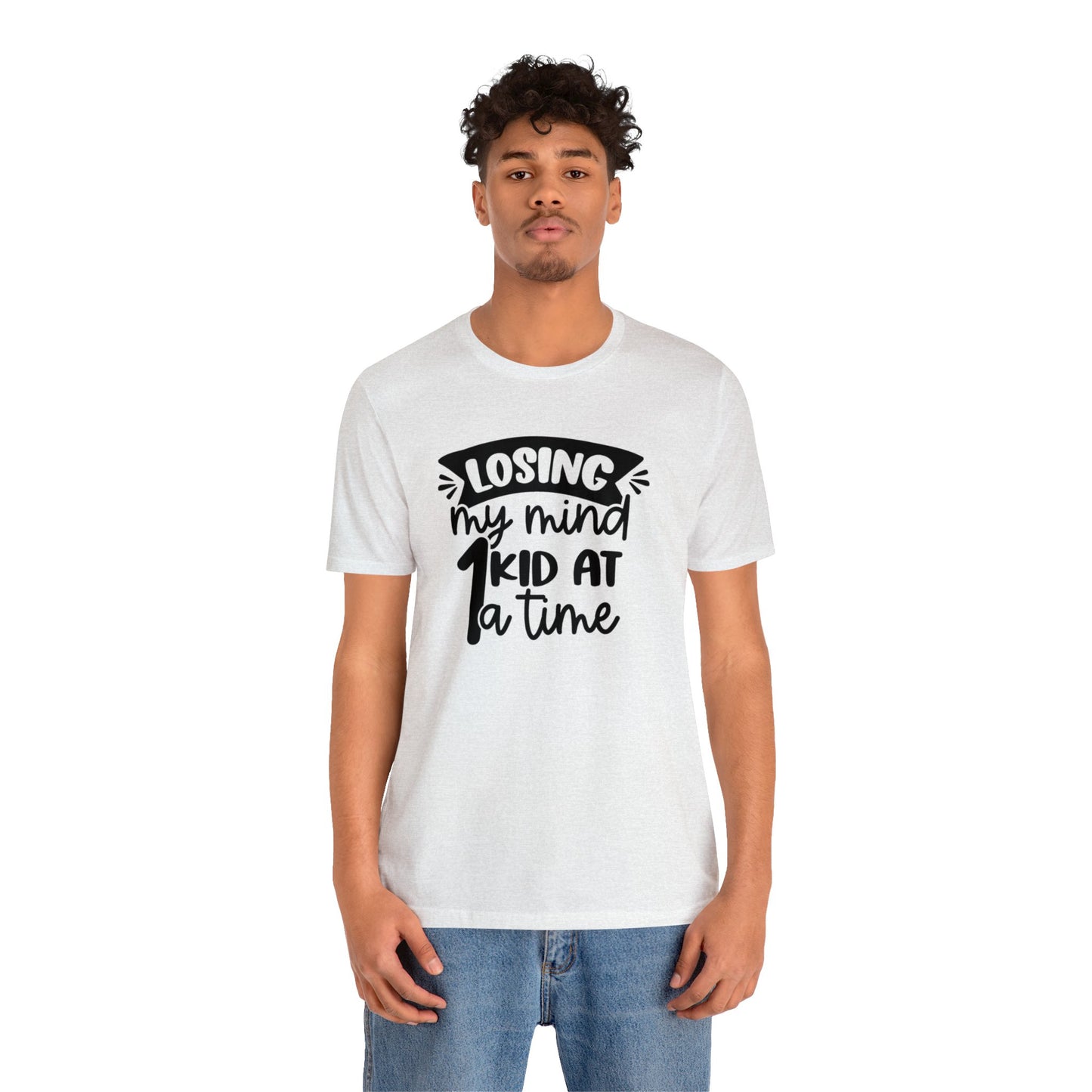 Losing my Mind 1 Kid at a Time Unisex Jersey Tee