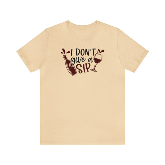 I Dont Give a Sip Unisex Jersey Tee