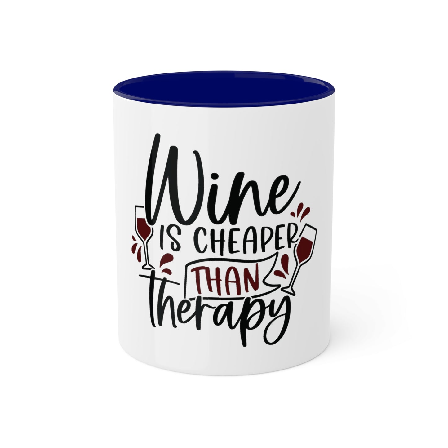 Wine is Cheaper than Therapy Custom Personalized Mug