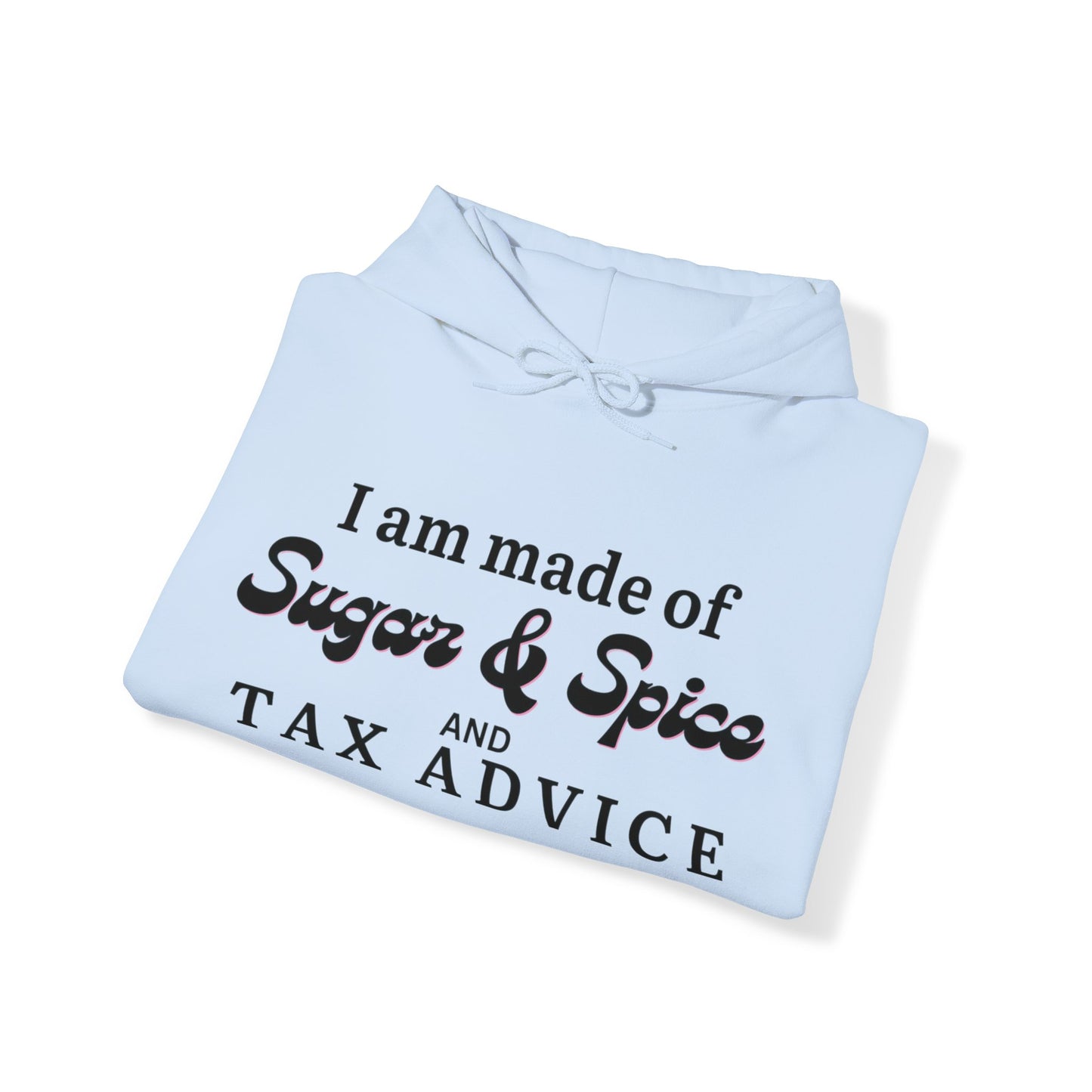 I'm made of Sugar & Spice Tax Advice Unisex Pullover Hoodie