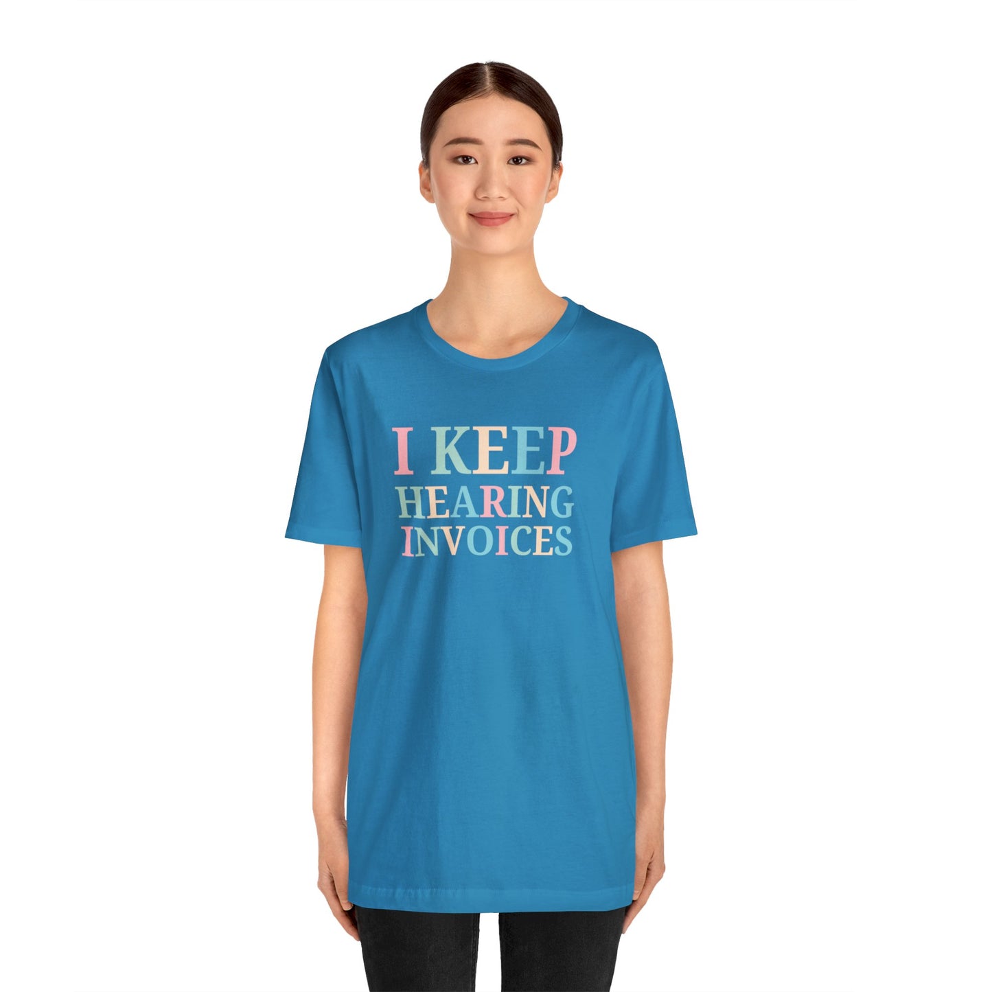 I Keep Hearing Invoices Unisex Jersey Tee