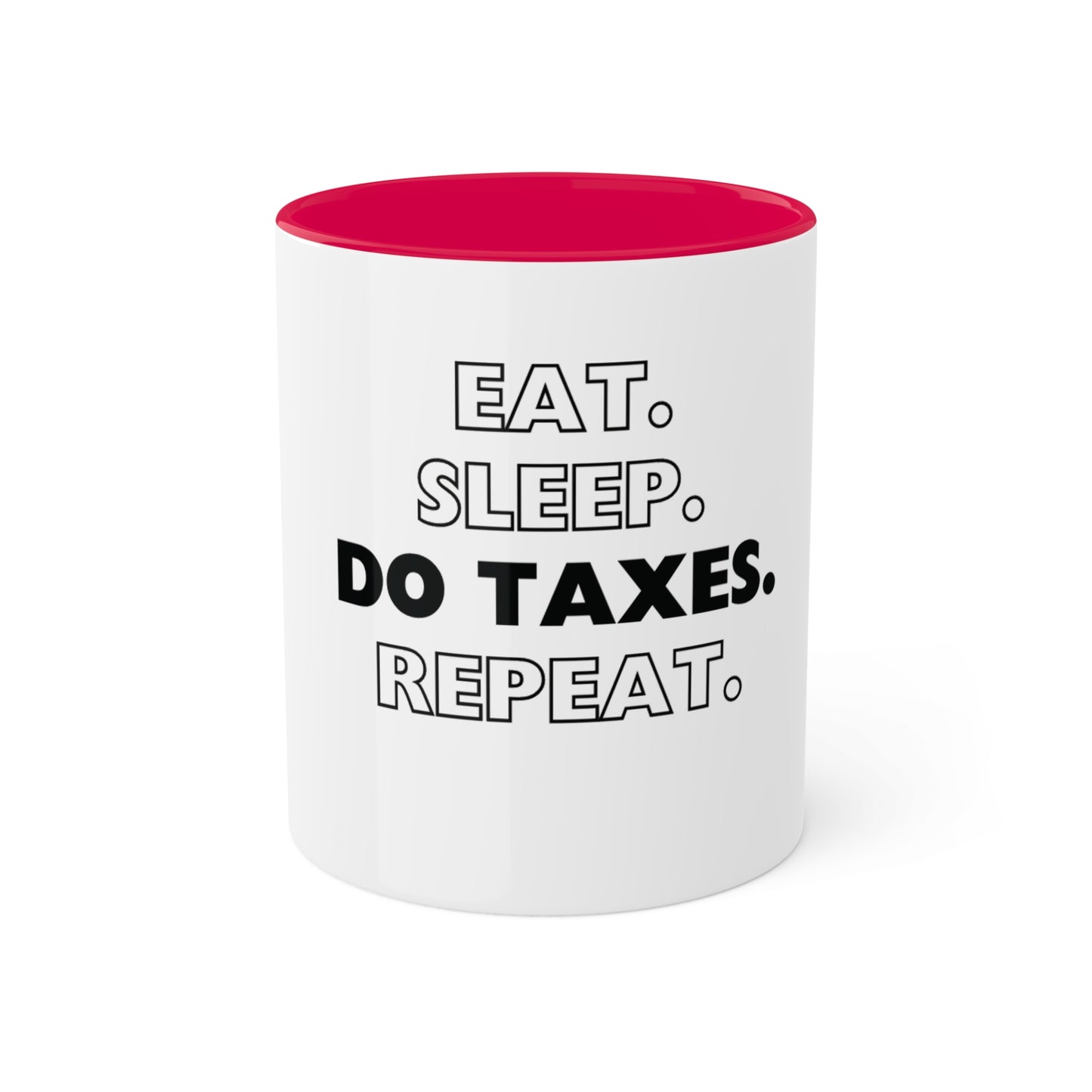 Eat. Sleep. Do Taxes. Repeat, Personalized Custom Mug