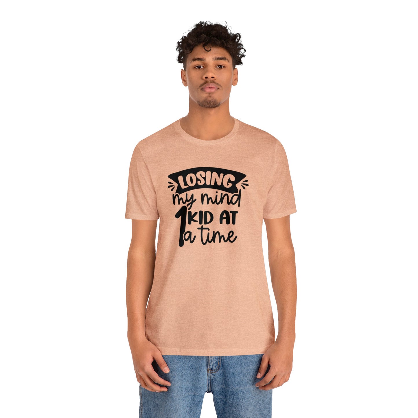 Losing my Mind 1 Kid at a Time Unisex Jersey Tee