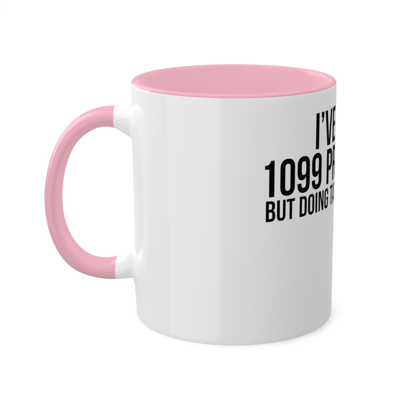 1099 Problems but Taxes Ain't One, Custom Personalized Mug