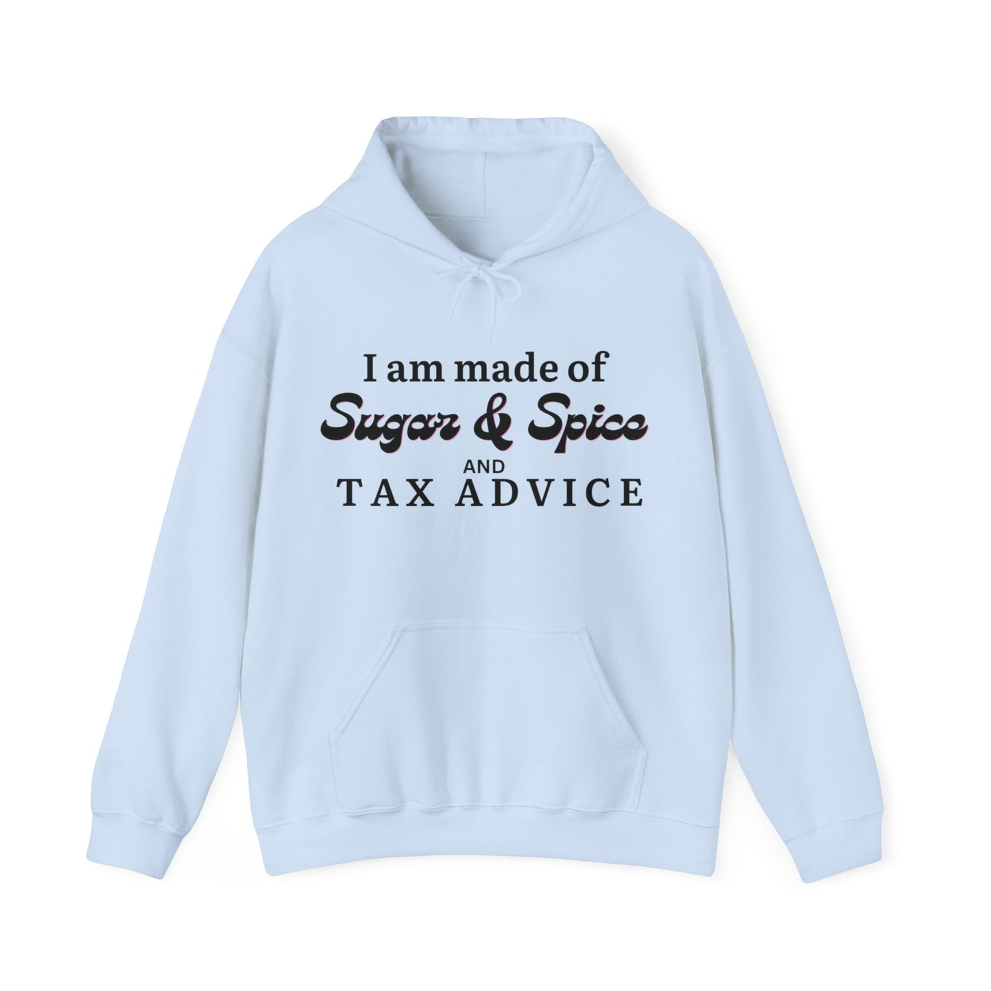 I'm made of Sugar & Spice Tax Advice Unisex Pullover Hoodie