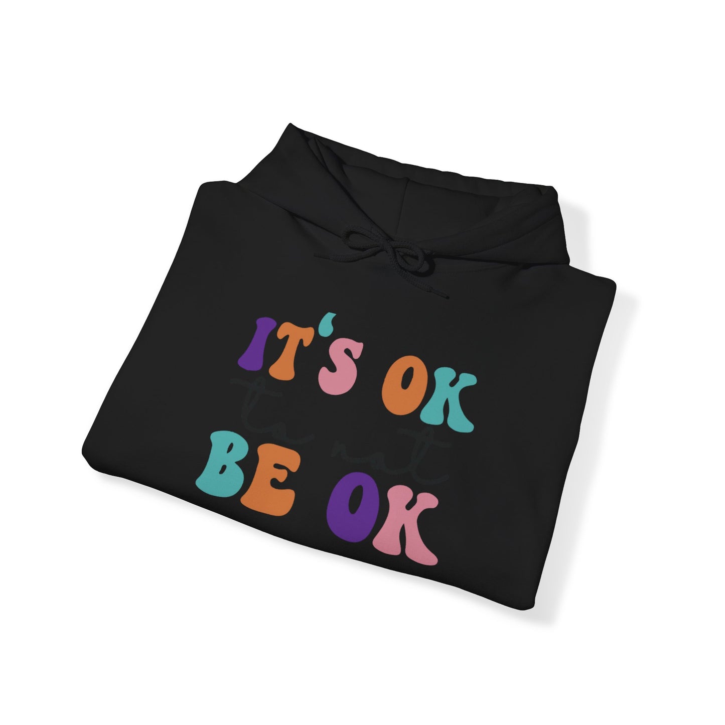 Its Ok to not BE OK Blend™ Hooded Sweatshirt