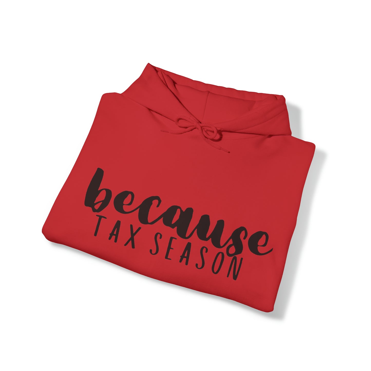 Because Tax Season Heavy Blend™ Hooded Sweatshirt