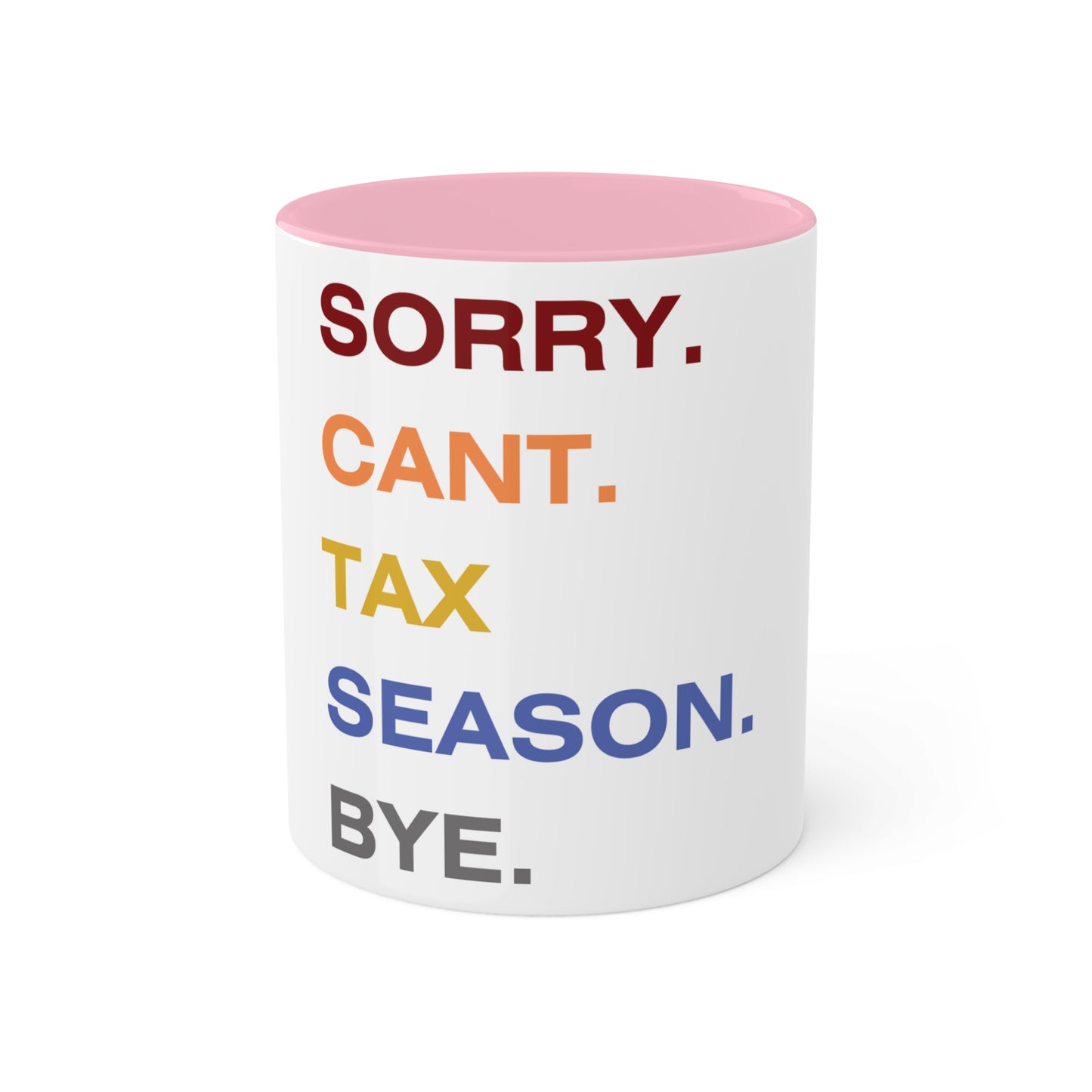 Sorry Cant Tax Season Bye, Personalized Custom Mug