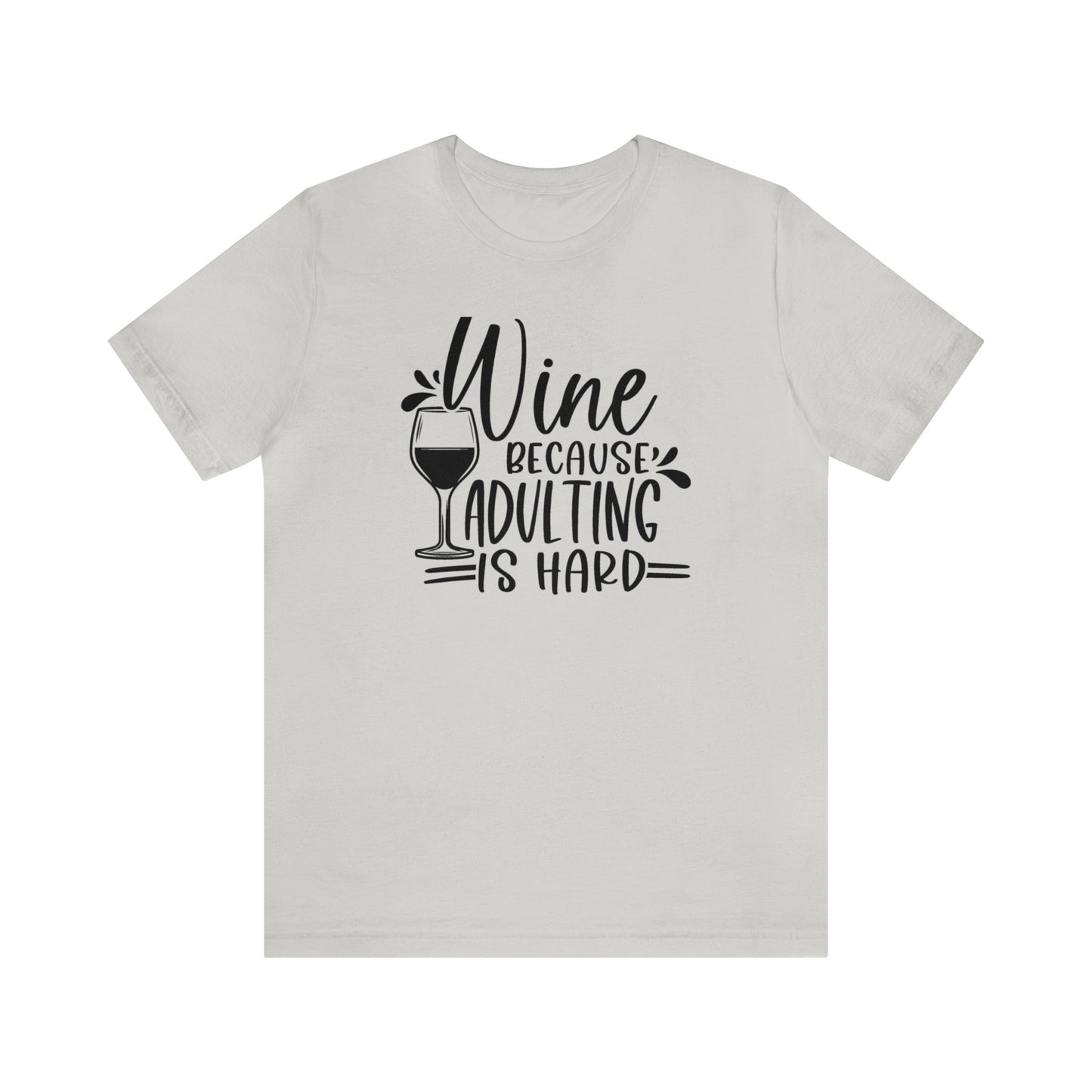 Wine bc Adulting is Hard Unisex Jersey Tee