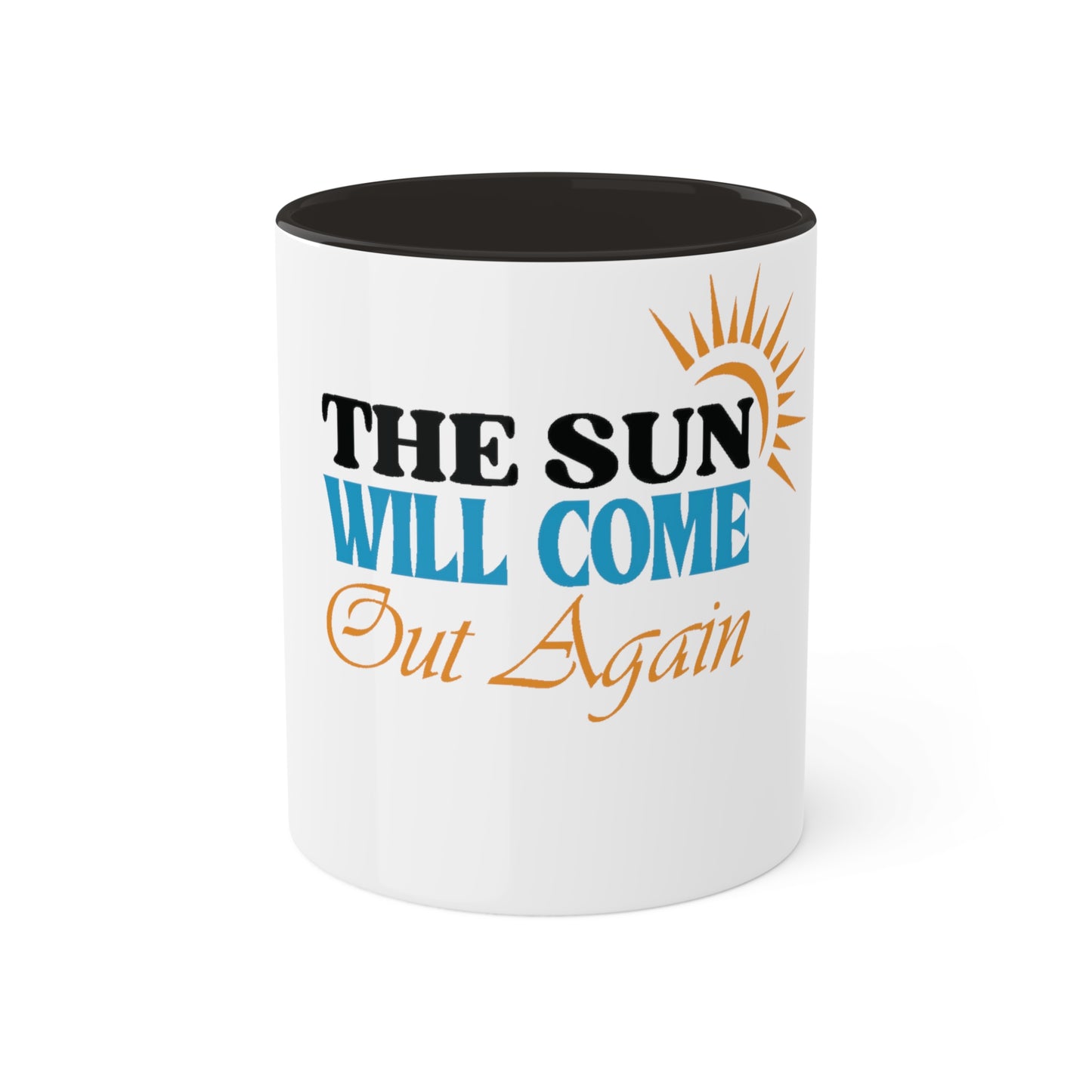 The Sun will Come Out, Custom Personalized Mug